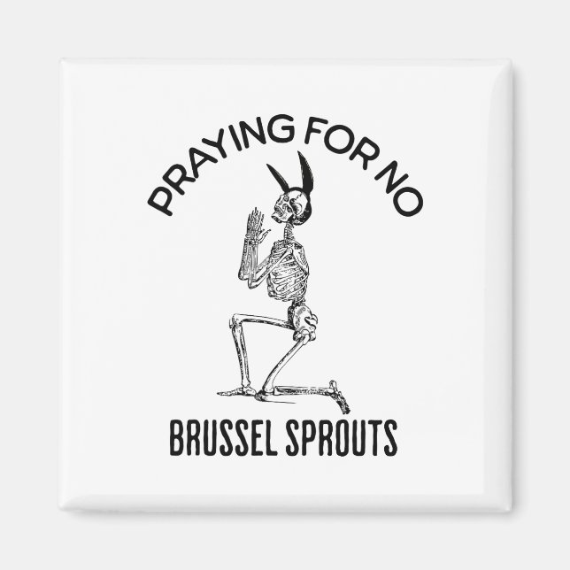 Praying For No Brussel Sprouts Funny Easter Skelet Magnet (Front)