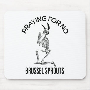 Praying For No Brussel Sprouts Funny Easter Skelet Mouse Pad