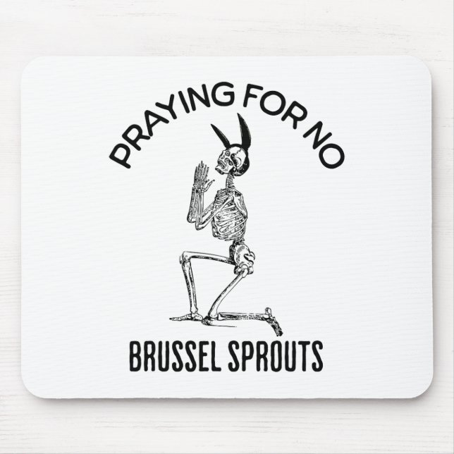Praying For No Brussel Sprouts Funny Easter Skelet Mouse Pad (Front)