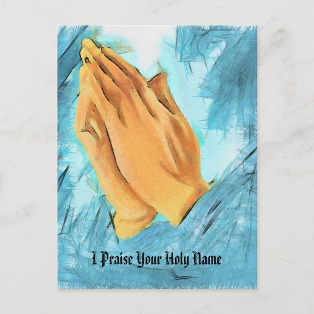 Praying Hands, I Praise Your Holy Name, Postcard (Front)