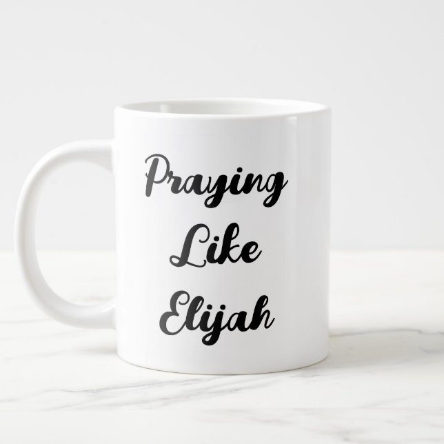 Praying Like Elijah James 5:17-18 Scripture Quote Large Coffee Mug (Left)