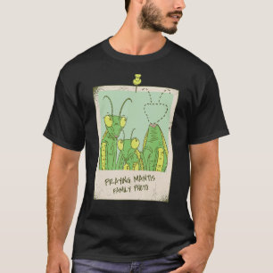 Praying Mantis Family Photo Praying Mantis T-Shirt