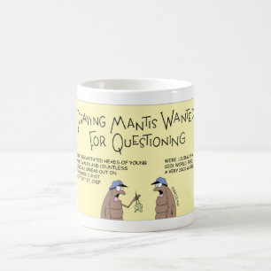 Praying Mantis Wanted for Questioning Coffee Mug