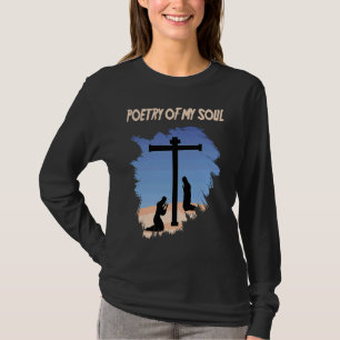 Praying  Poetry of My Soul  Crucifix  Priest  Chri T-Shirt