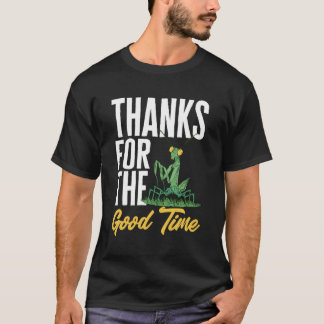 Praying Tis Thanks For The Time Entomologist T-Shirt