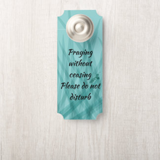 Praying Without Ceasing --- Please Do Not Disturb Door Hanger