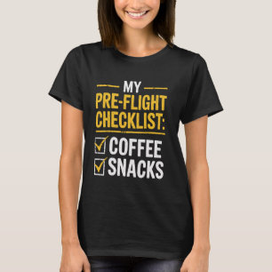 Pre-Flight Checklist Coffee And Snacks Funny Pilot T-Shirt