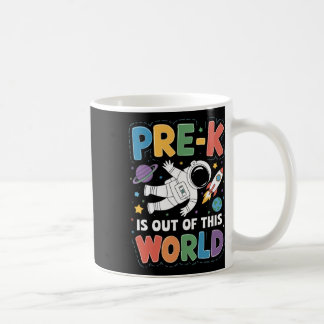 Pre-k Is Out Of This World Space Teacher Back To S Coffee Mug
