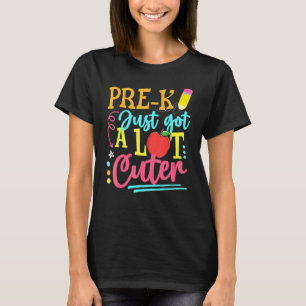 Pre-K Just Got A Lot r First Day Of School T-Shirt