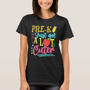 Pre-K Just Got A Lot r First Day Of School T-Shirt