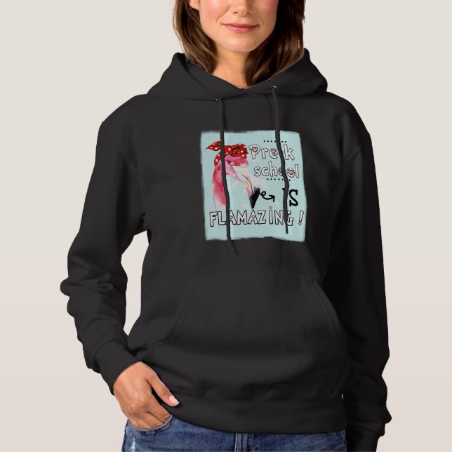 Pre k School Is Flamazing  Flamingo Amazing Hoodie (Front)
