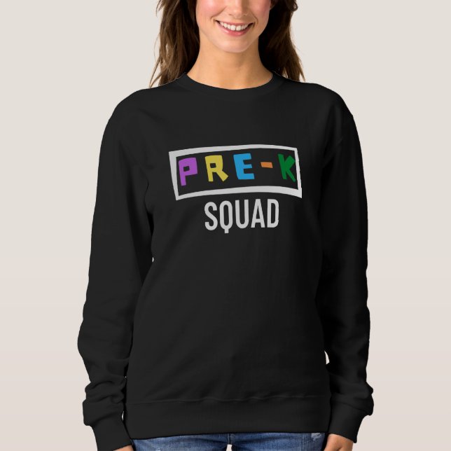 Pre K Squad Preschool Teacher 1 Sweatshirt (Front)