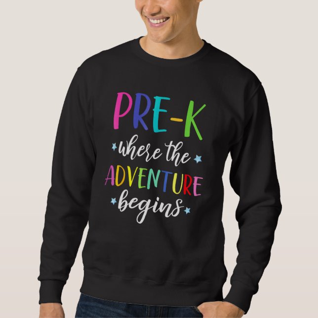 Pre-K Teacher Adventure Begins First Day Preschool Sweatshirt (Front)