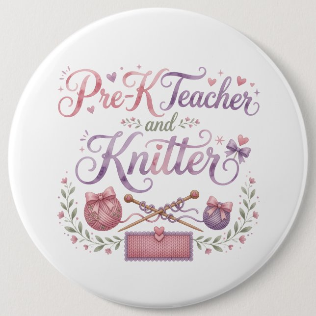 Pre-K Teacher and Knitter Pinback Button | Teacher (Front)