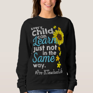Pre K Teacher Life Autism Every Child Can Learn Ju Sweatshirt