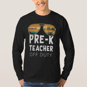 Pre-K Teacher Off Duty Sunglasses Beach Vacation T-Shirt