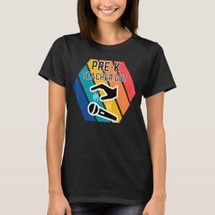 Pre K Teacher Out Mic Drop Appreciation End Of Sch T-Shirt