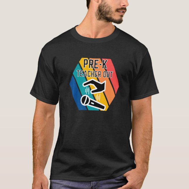 Pre K Teacher Out Mic Drop Appreciation End Of Sch T-Shirt (Front)