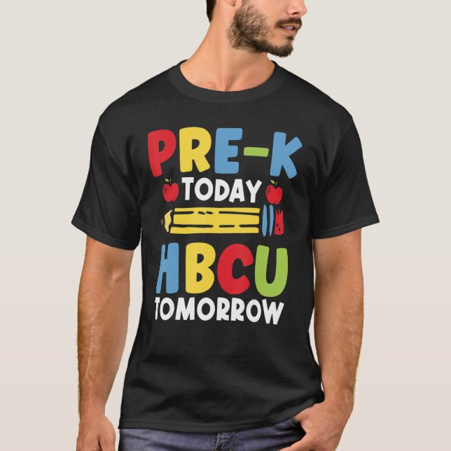 Pre K Today HBCU Tomorrow Graduate Grad Colleges S T-Shirt (Front)