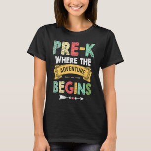 Pre K Where The Adventure Begins Back To School Te T-Shirt