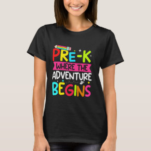 Pre-k Where The Adventure Begins First Day of Prek T-Shirt