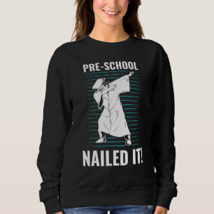 Pre-School Nailed It Dabbing Boy Pre-Schooler Grad Sweatshirt