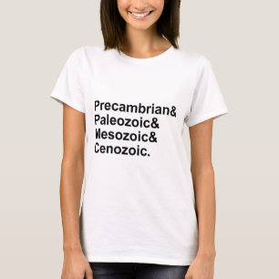 Precambrian Paleozoic Mesozoic Cenozoic Earth Eras T-Shirt