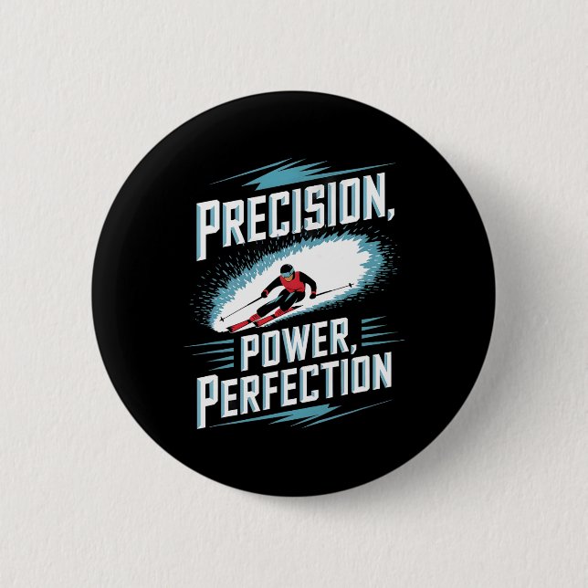 Precision Power Perfection Alpine Skiing  6 Cm Round Badge (Front)