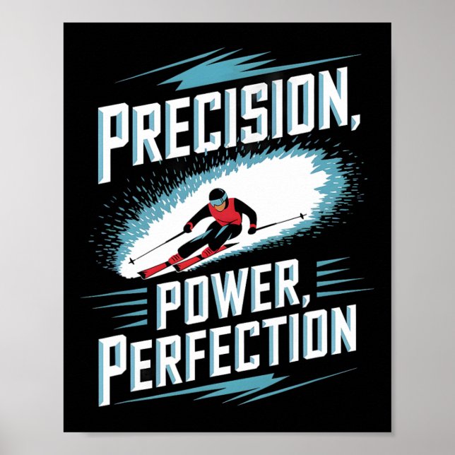 Precision Power Perfection Alpine Skiing  Poster (Front)