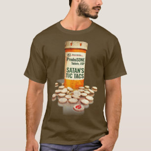 Prednisone aka SATANS TIC TACS T-Shirt