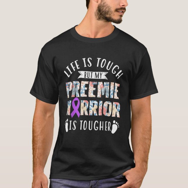 Preemie Awareness Nicu Newborn Life Is Tough But M T-Shirt (Front)