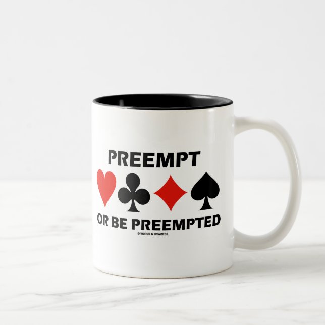 Preempt Or Be Preempted (Duplicate Bridge Humour) Two-Tone Coffee Mug (Right)