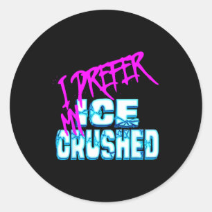 Prefer Ice Crushed Classic Round Sticker