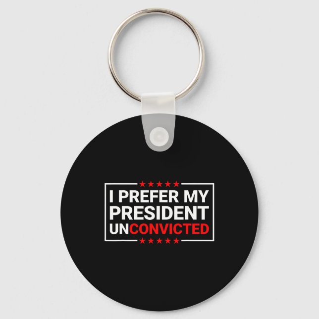 Prefer My President Unconvicted Funny Anti Trump U Key Ring (Front)