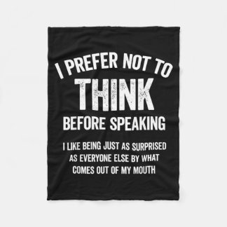 Prefer Not to Think Before Speaking Like Being As Fleece Blanket