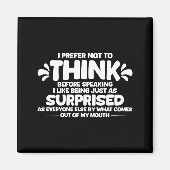 Prefer Not to Think Before Speaking Like Being As Magnet (Front)