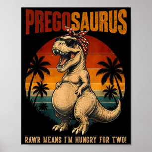 Preggosaurus Rawr Means Hungry For Two Pregnant Poster