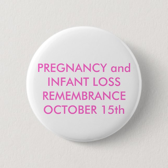PREGNANCY and INFANT LOSS REMEMBRANCEOCTOBER 15th 6 Cm Round Badge (Front)