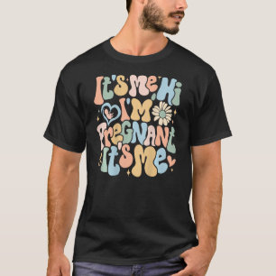 Pregnancy Announcemen Its Me Hi Im Pregnant Its Me T-Shirt