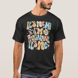 Pregnancy Announcemen Its Me Hi Im Pregnant Its Me T-Shirt