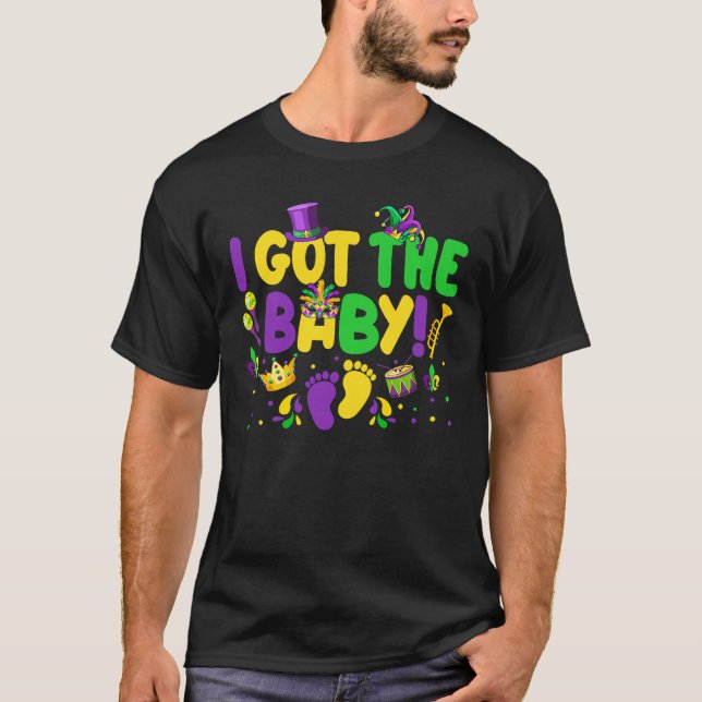 Pregnancy Announcement I Got The Baby Mardi Gras F T-Shirt (Front)