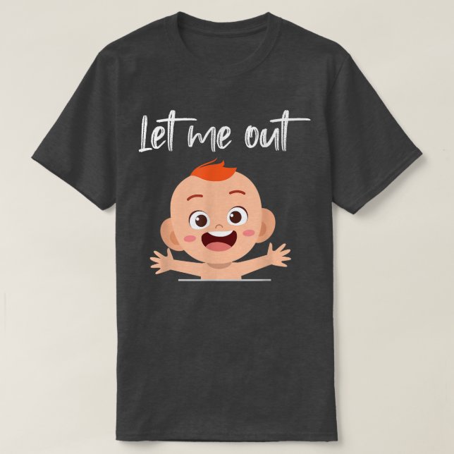 Pregnancy Announcement Let Me Out Baby Belly  T-Shirt (Design Front)