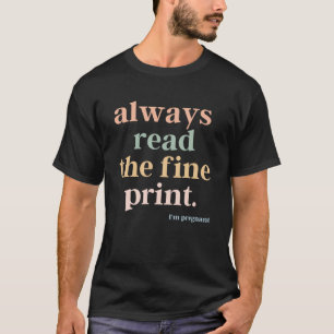 Pregnancy Announcement Read The Fine Print I m Pre T-Shirt