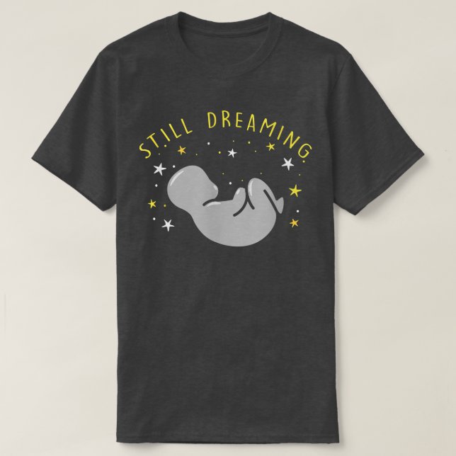 Pregnancy Announcement Still Dreaming First Baby  T-Shirt (Design Front)
