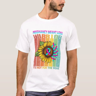 Pregnancy Infant Loss Warrior It's Not For The T-Shirt