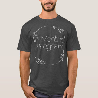 PREGNANCY MILESTONE 4 MONTHS PREGNANT  T-Shirt