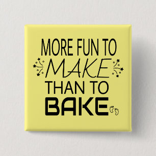 Pregnancy More Fun To Make Than Bake Humour 15 Cm Square Badge