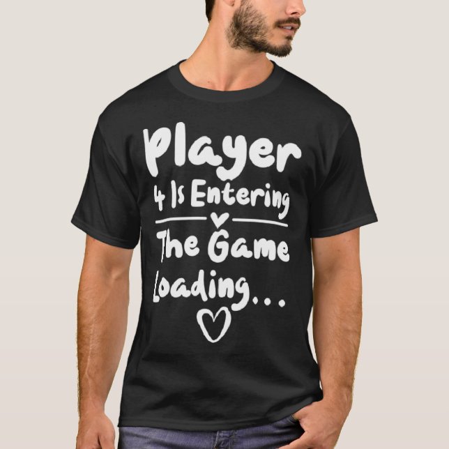 Pregnancy Player 4 Is Entering The Game Loading    T-Shirt (Front)