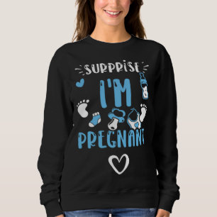 Pregnancy Surprise I m Pregnant Baby Boy Sayings Sweatshirt