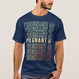 Pregnant AF 2022 Pregnancy Baby Announcement Dad T-Shirt